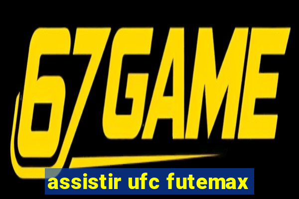 assistir ufc futemax